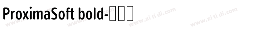ProximaSoft bold字体转换